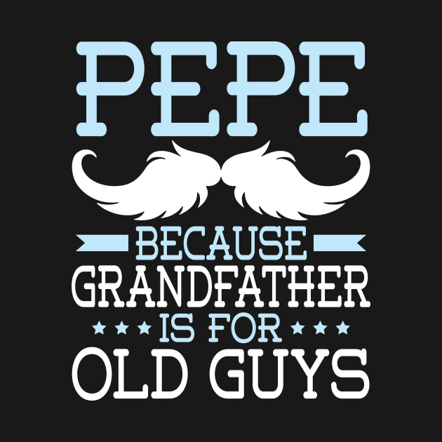 Pepe Because Grandfather Is For Old Guys Happy Father Daddy by Cowan79