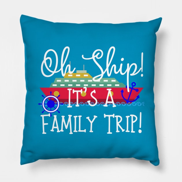 Oh Ship! It's A Family Trip! Pillow by BBbtq