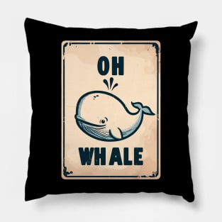 Oh whale funny vintage saying pun oh well Pillow