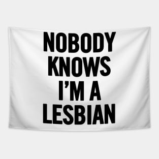 Nobody Knows I'm A Lesbian Tapestry