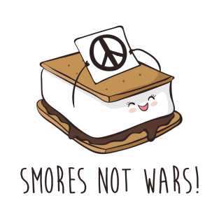 Smores Not Wars! Cute Funny Smore Wars Peace T-Shirt