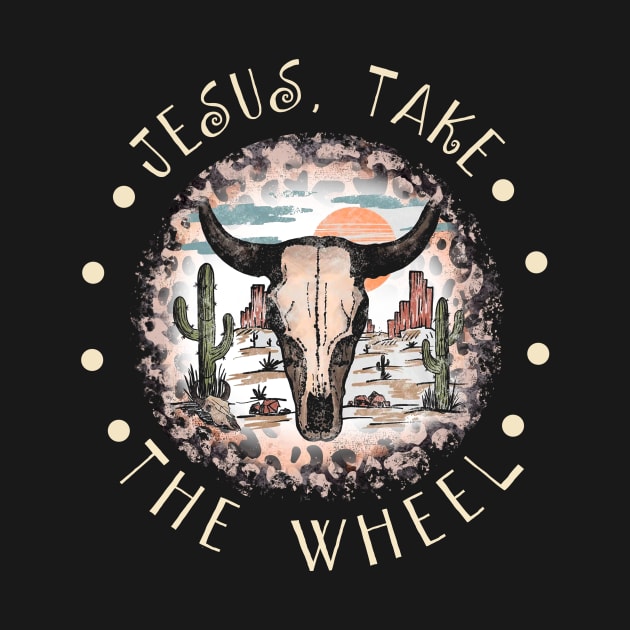 Jesus Take the Wheel Bull Skull Desert by KatelynnCold Brew