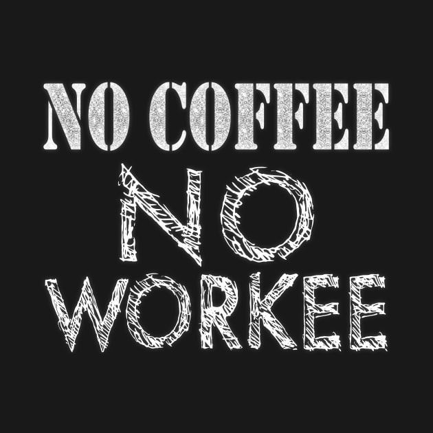 No Coffee No Workee Java Work by lavonscholl