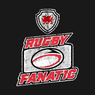 Wales Rugby Fanatic Fan Art T-Shirt