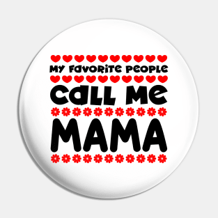 My favorite people call me mama Pin