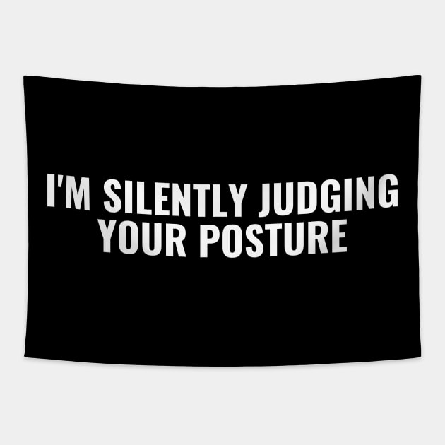 I'm Silently Judging Your Posture Tapestry by HobbyAndArt