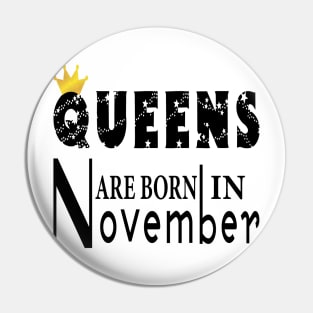 Queens Are Born In November Pin