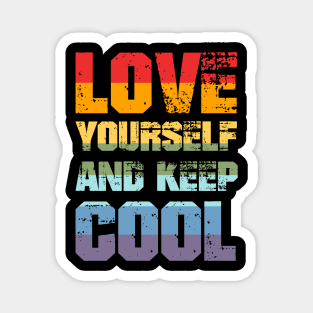 Love yourself and keep cool Magnet