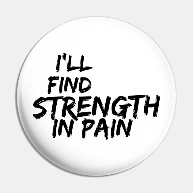 i'll find strength in pain Pin by Salahofproduct