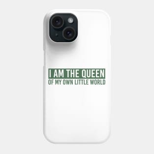 I Am The Queen Of My Own Little World Phone Case