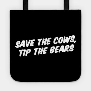 SAVE THE COWS, TIP THE BEARS Tote