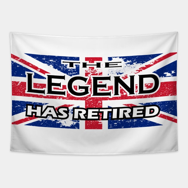 THE LEGEND HAS RETIRED, flag of the United Kingdom t-shirt sweater hoodie samsung iphone case coffee mug tablet case tee birthday gifts Tapestry by exploring time