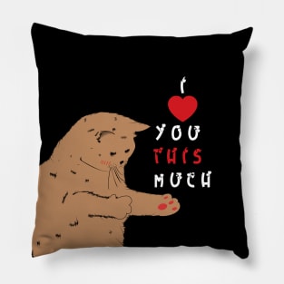 I Love You This much for valentine day cat lovers Pillow