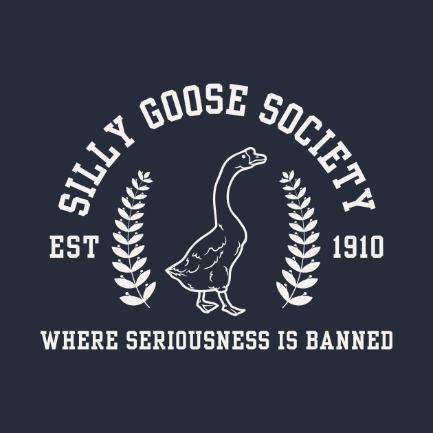 Silly Goose Society - Where Seriousness is Banned by Unified by Design