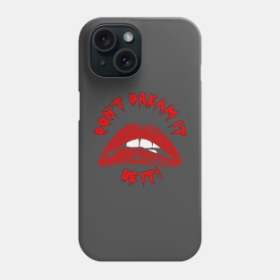 Don't Dream It Phone Case