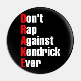 Don’t. Rap. Against. Kendrick. Ever Pin