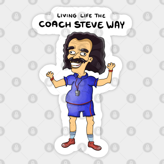 Living life the coach Steve way - Big Mouth - Sticker