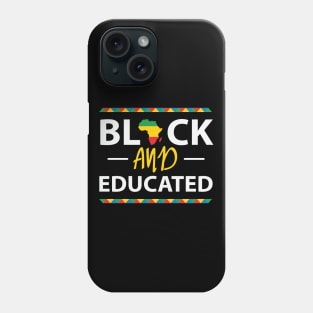 Black And Educated, Black History Month, Black Lives Matter, African American History Phone Case