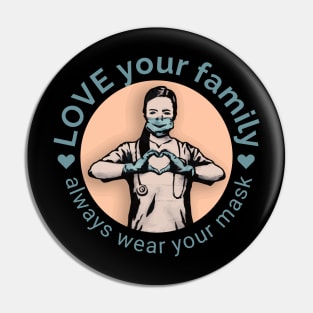 stay safe and love your family with always wear your mask Pin