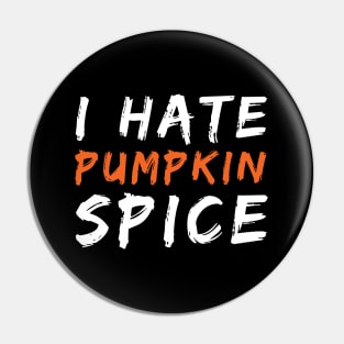 I Hate Pumpkin Spice Funny Halloween Gift Pin