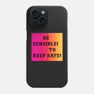 Be sensible Phone Case