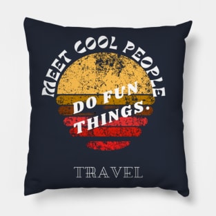 Meet cool People, Do Fun Things vintage design Pillow