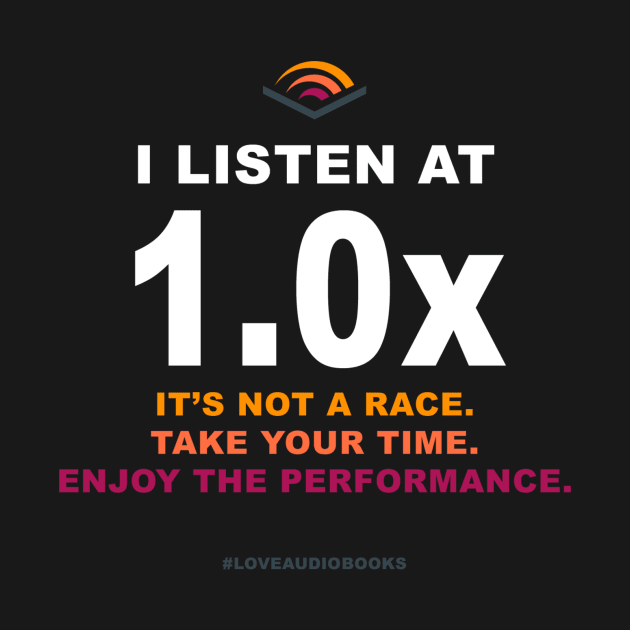 I listen at 1.0x by Audiobook Tees