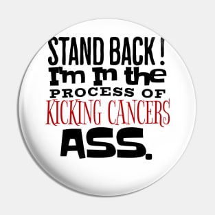 Kicking Cancers Ass Pin