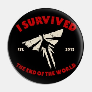 I survived the end of the world Pin