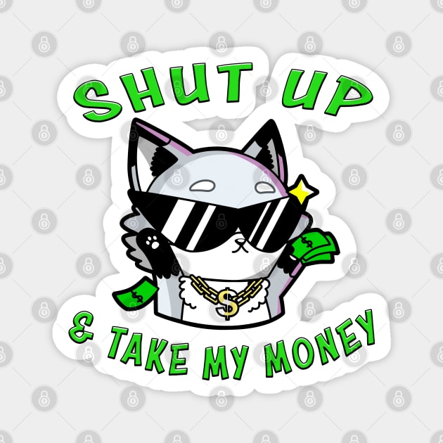 Shut Up And Take My Money Green Magnet by Shawnsonart