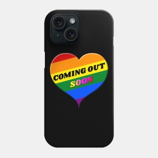 Coming Out Soon Gay Pride Phone Case