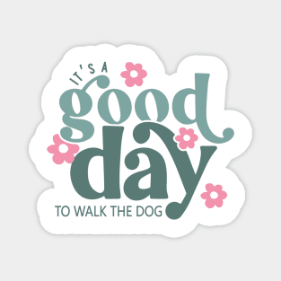 It's a Good Day to Walk the Dog Magnet