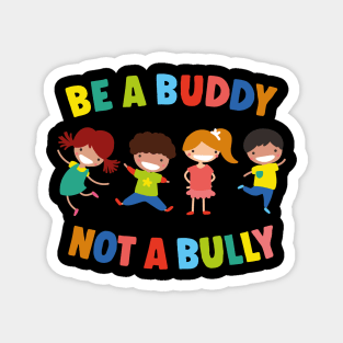 Be a buddy not a bully 2 Magnet