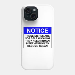 Notice - these dishes are not self washing, they need human intervention to become clean Phone Case