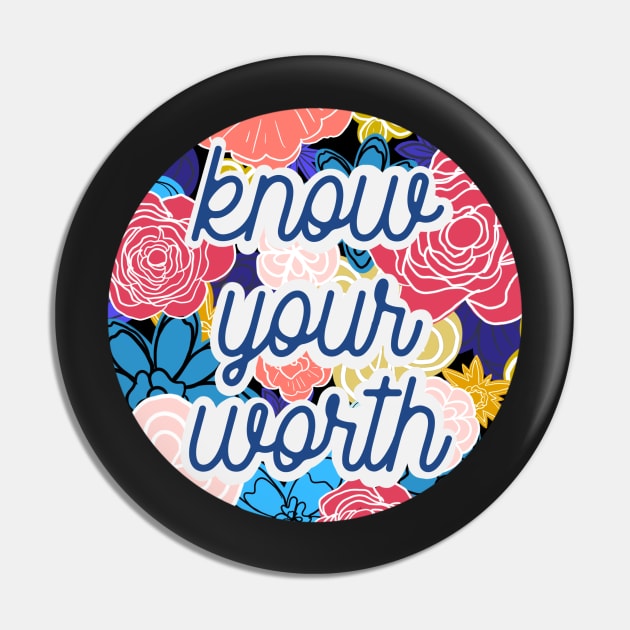 Floral Know Your Worth Pin by DRHArtistry