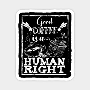 Good coffee is a human right Magnet