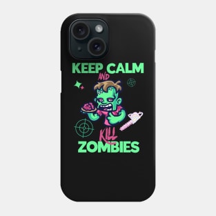 Keep Calm And Kill Zombies Phone Case