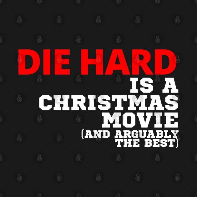 Die Hard Is A Christmas Movie by deanbeckton