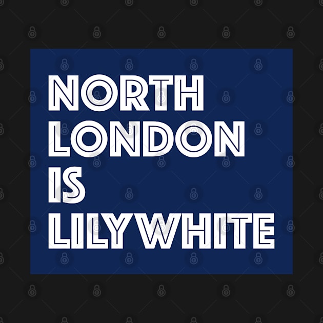 Copy of North London Is Lilywhite by Confusion101