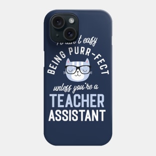 Teacher Assistant Cat Lover Gifts - It ain't easy being Purr Fect Phone Case