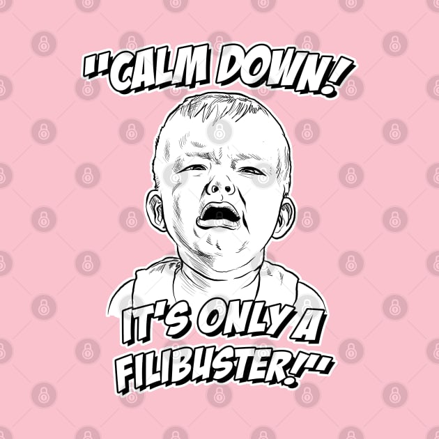 Calm Down! It's Only a Filibuster! by GDanArtist