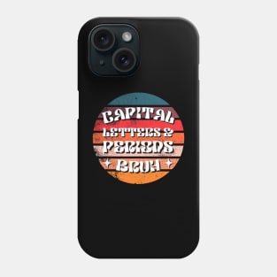 Capital Letters And Periods Bruh Funny Teacher Phone Case