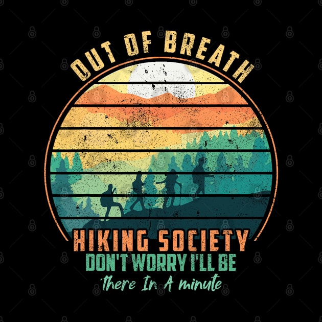 Out of Breath Hiking Society Don't Worry I'll Be There In A by Mitsue Kersting