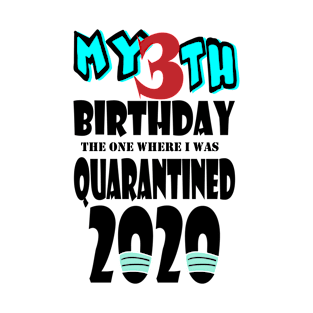 My 3th Birthday The One Where I Was Quarantined 2020 T-Shirt