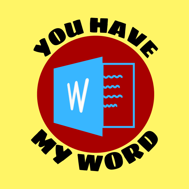 You Have My Word | Word Pun by Allthingspunny