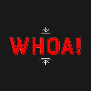 Whoa Meme Humor Joke Typography Text T-Shirt