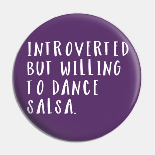 Introverted but willing to dance salsa V2 Pin