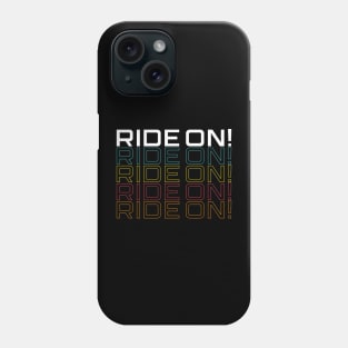 Ride On! Phone Case