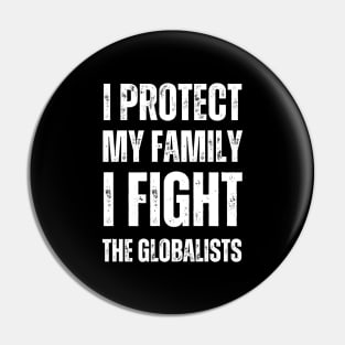 I protect my family I fight the globalists Pin