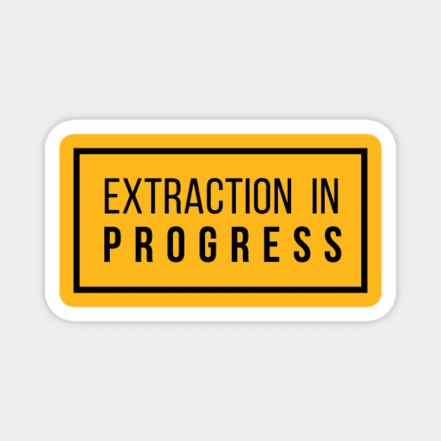 Extraction In Progress Magnet by MindGlowArt